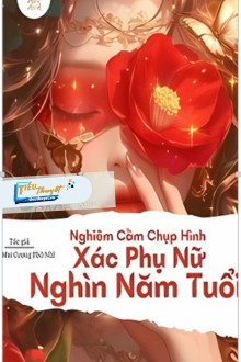 Nghiêm Cấm Chụp Hình Xác Phụ Nữ Ngàn Năm Tuổi