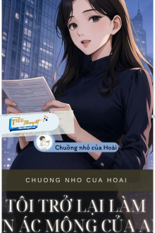 Tôi Trở Lại Làm Cơn Ác Mộng Của Anh